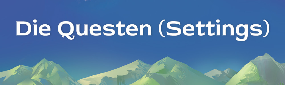 Die Questen (Settings)