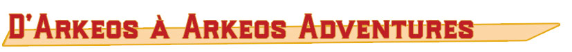 D'Arkeos à Arkeos Adventures