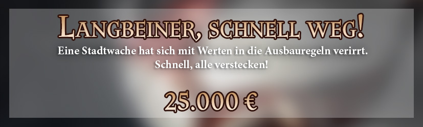 Langbeiner, schnell weg!