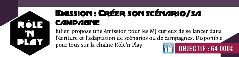 Emission Conseils de Julien: Créer son scénario/sa campagne