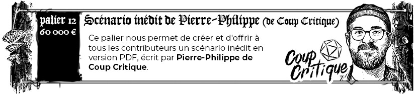 Palier 12 - Scénario invité: Pierre-Philippe de Coup Critique
