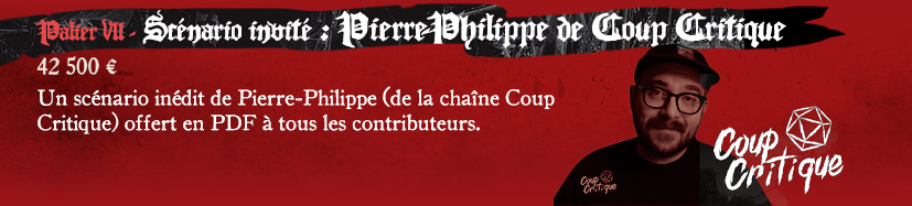 Palier 7 - Scénario invité: Pierre-Philippe de Coup Critique