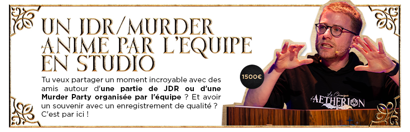 Un JDR ou une Murder Party entre amis animé par l'équipe au studio