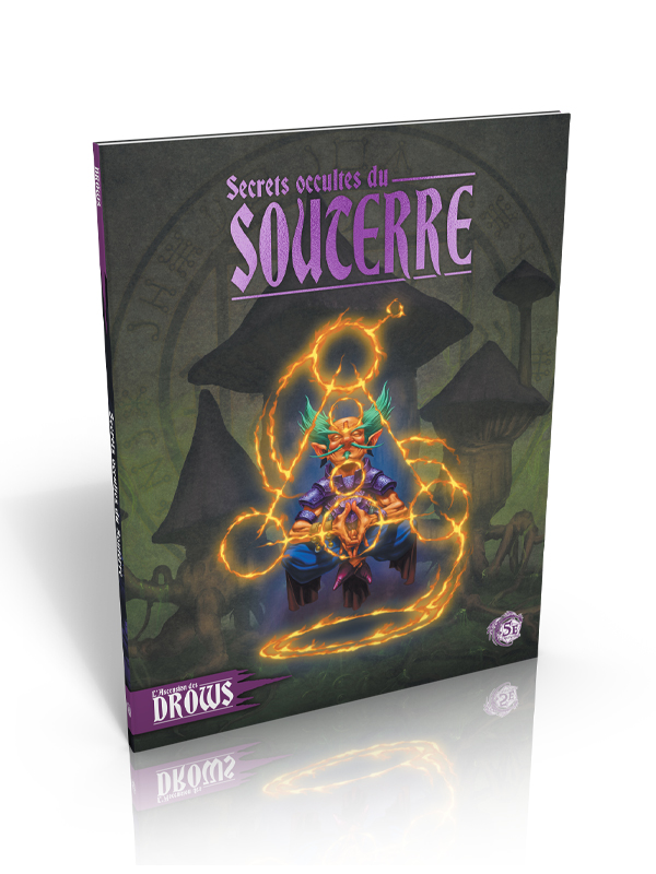 L'Ascension des drows : Secrets occultes du Souterre
