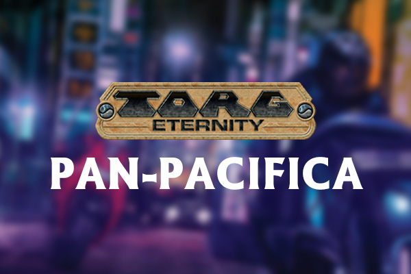 Torg Eternity - Pan-Pacifica