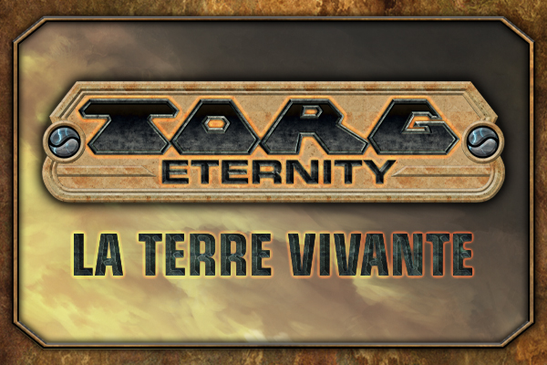 Torg Eternity — La Terre vivante