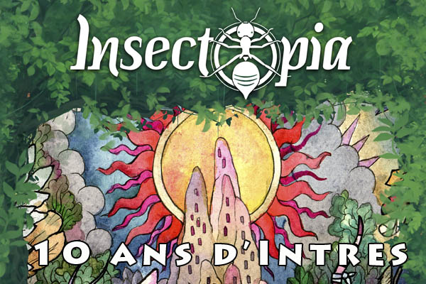 Insectopia - 10 ans d'intres !