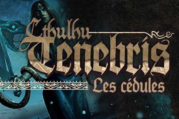 Cthulhu Tenebris - Les cédules