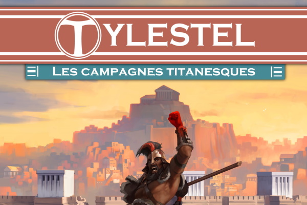 Tylestel - Les Campagnes Titanesques