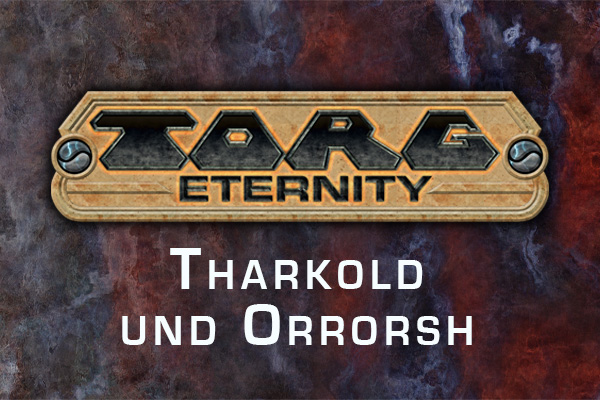Torg Eternity - Tharkold und Orrorsh