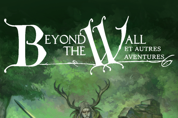 Beyond the Wall et autres aventures